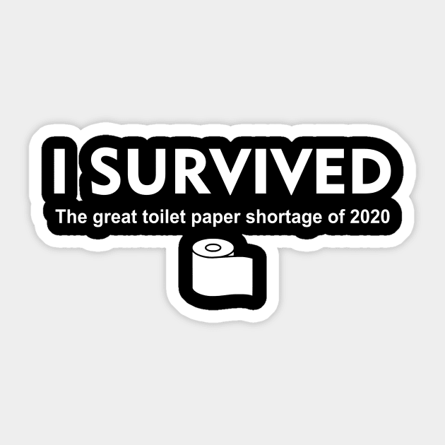 I Survived The Great Toilet Paper Shortage of 2020 Sticker by KataApparel